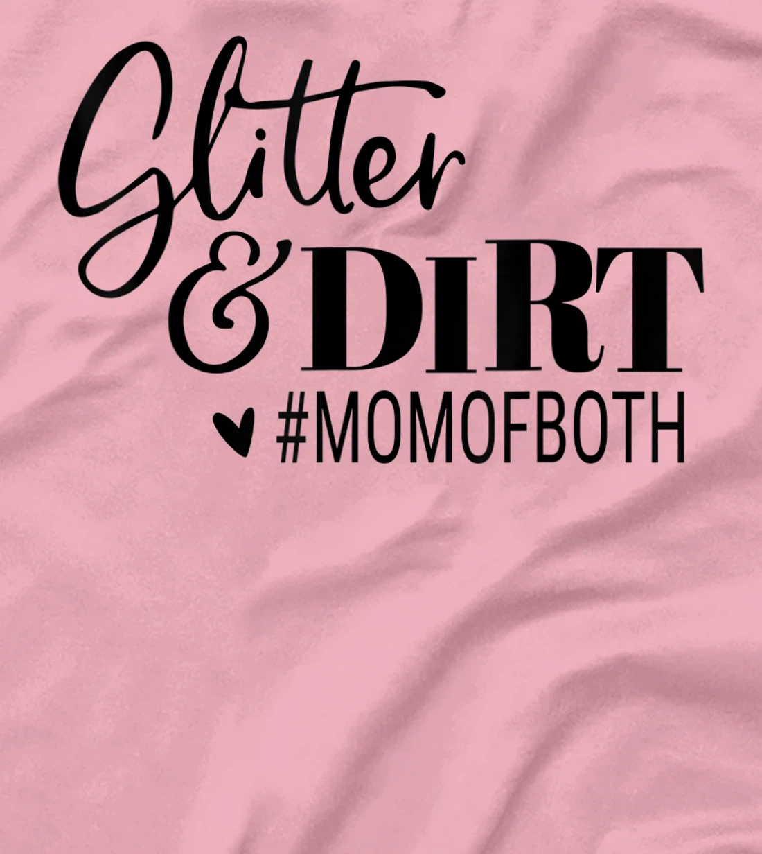 Womens Glitter And Dirt Mom Of Both Funny Saying T-Shirt, Women T-Shirt