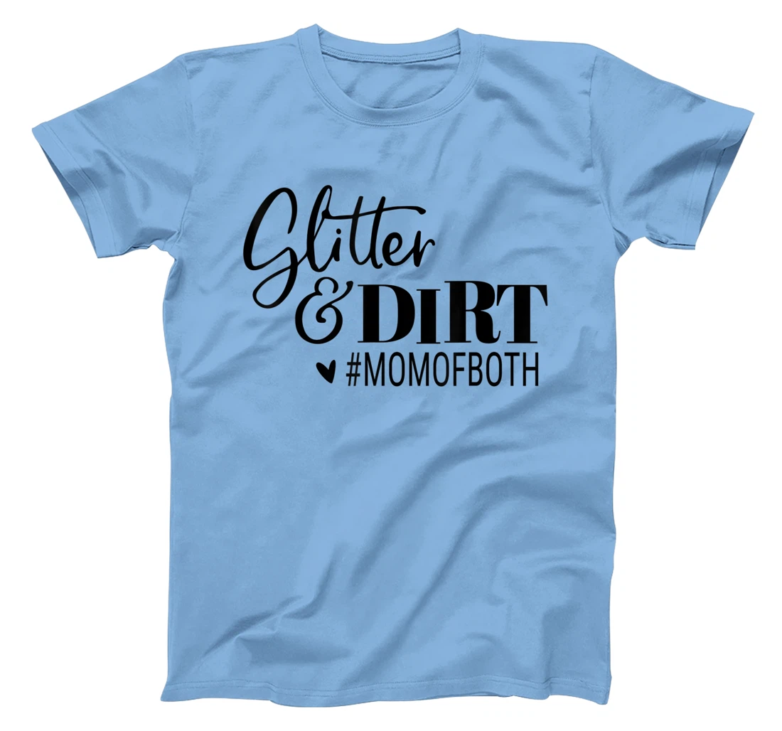 Womens Glitter And Dirt Mom Of Both Funny Saying T-Shirt, Women T-Shirt