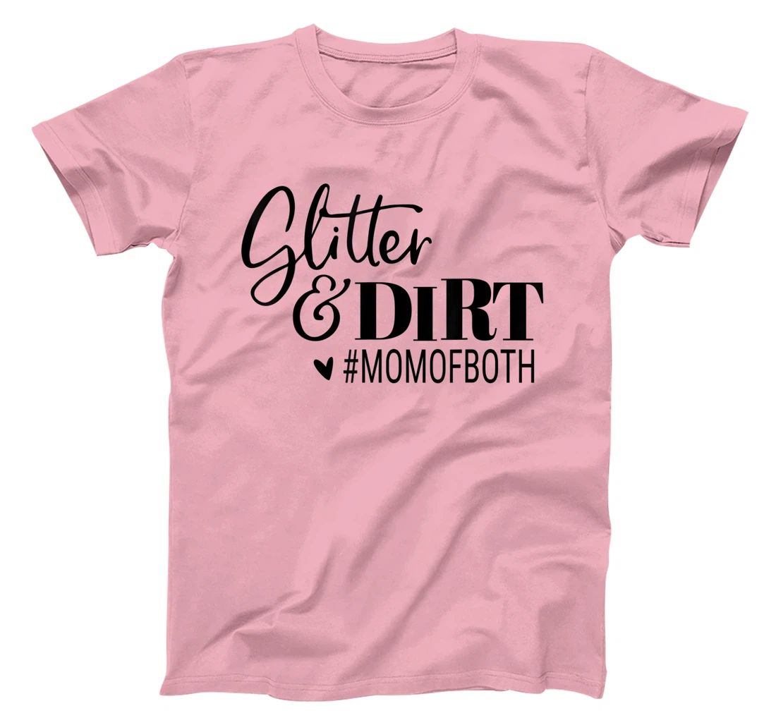 Womens Glitter And Dirt Mom Of Both Funny Saying T-Shirt, Women T-Shirt
