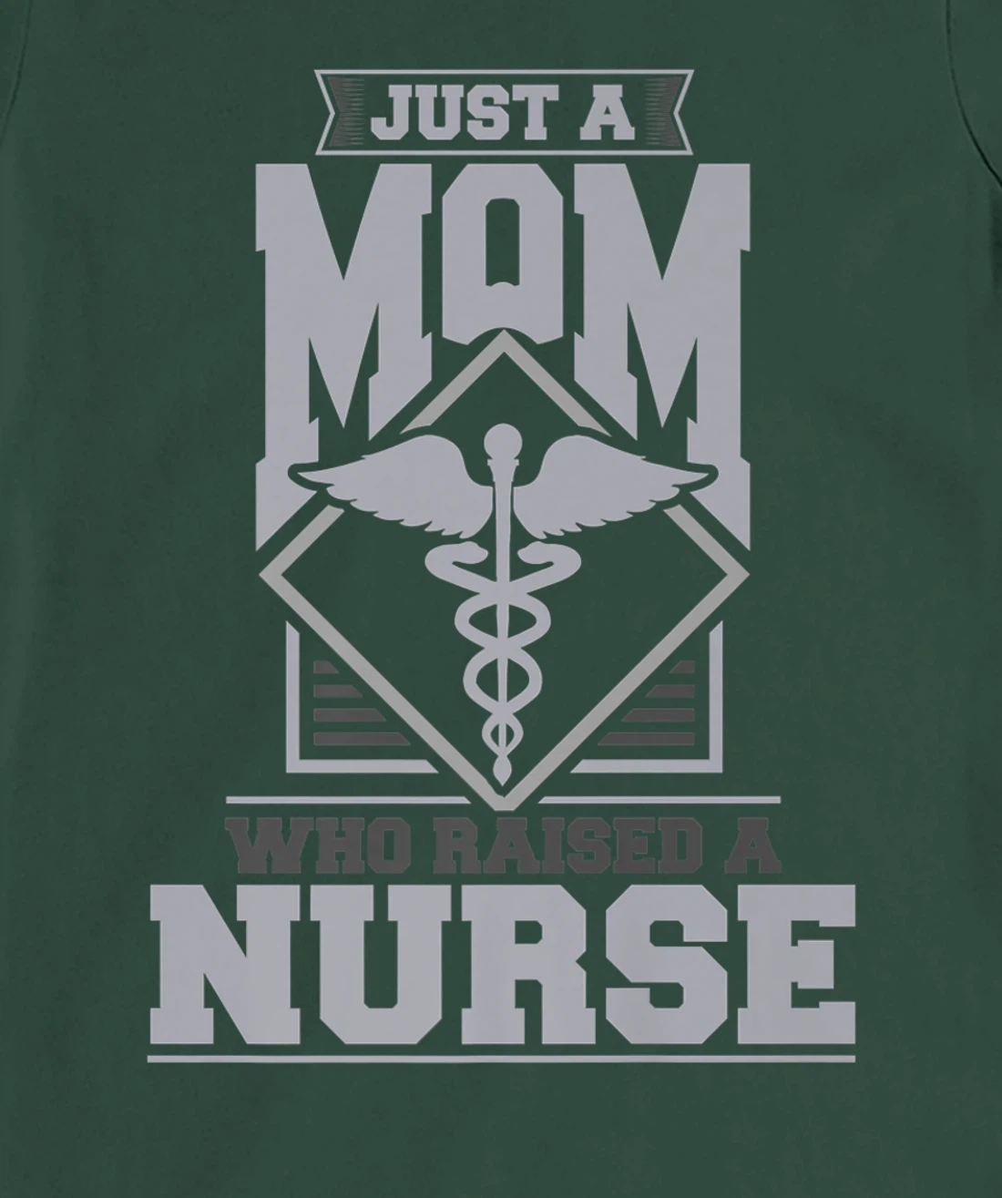 Just a mom who raised a nurse T-Shirt, Women T-Shirt