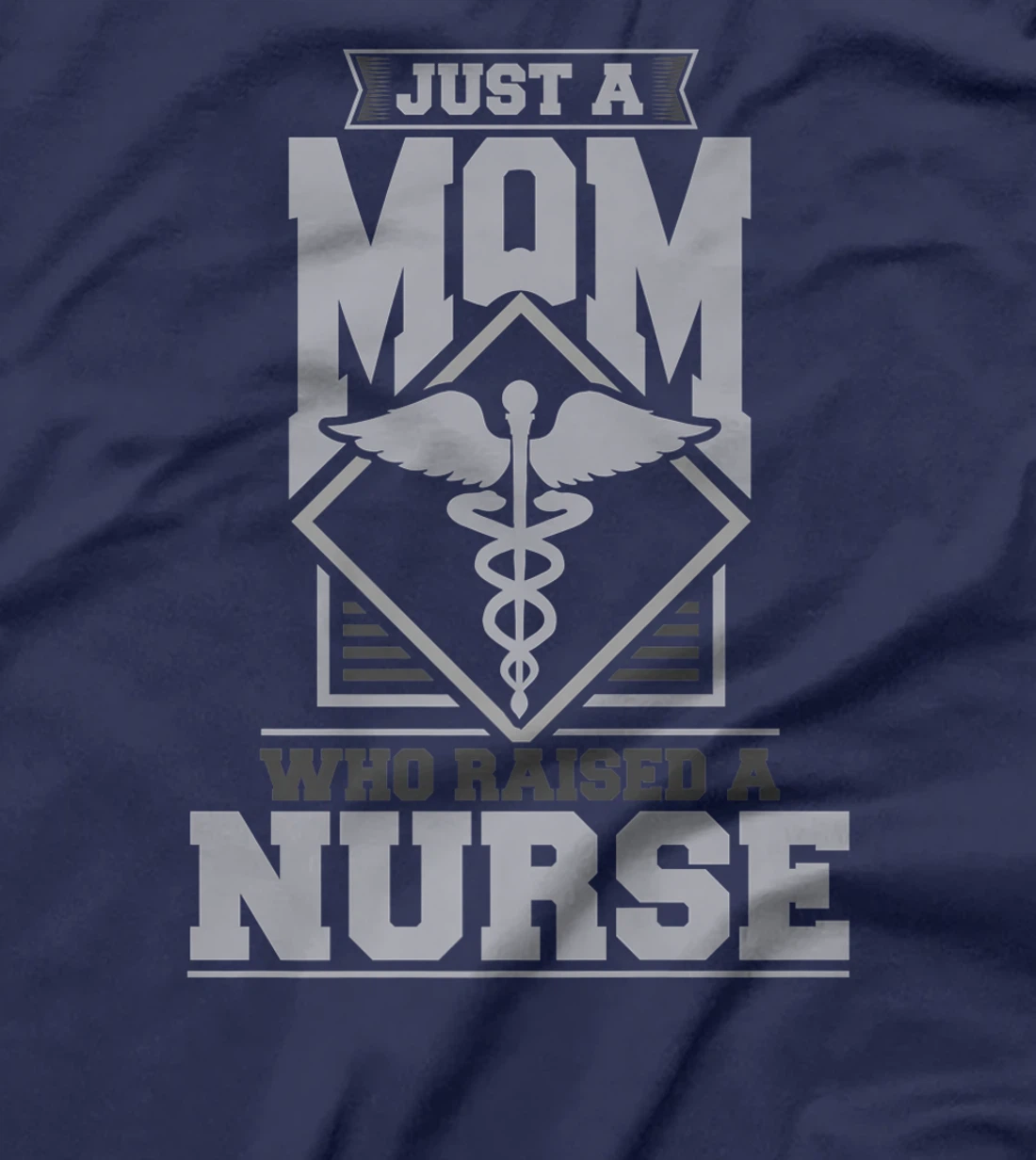 Just a mom who raised a nurse T-Shirt, Women T-Shirt