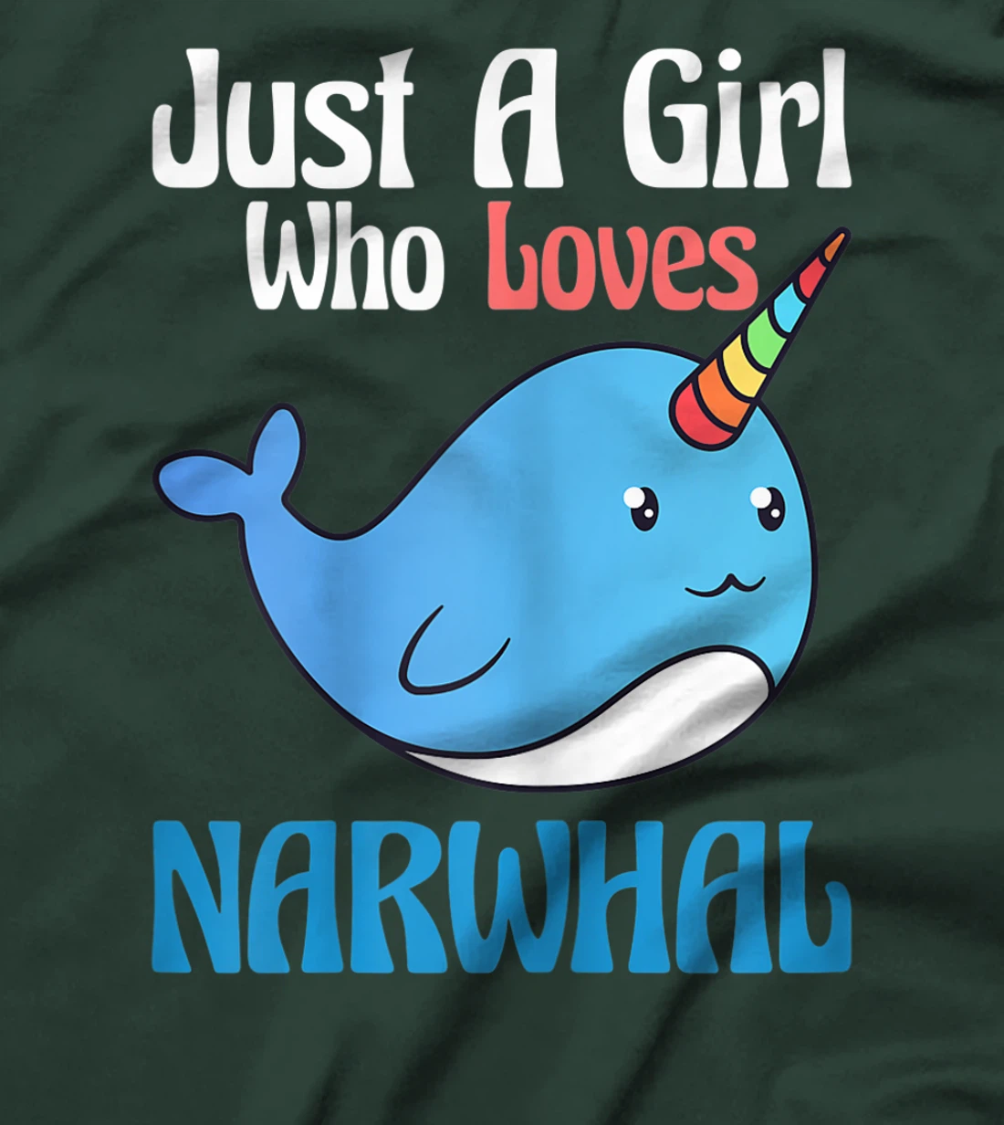 Narwhals For Girls Just A Girl Who Loves Narwhals Gift T-Shirt, Kid T-Shirt and Women T-Shirt