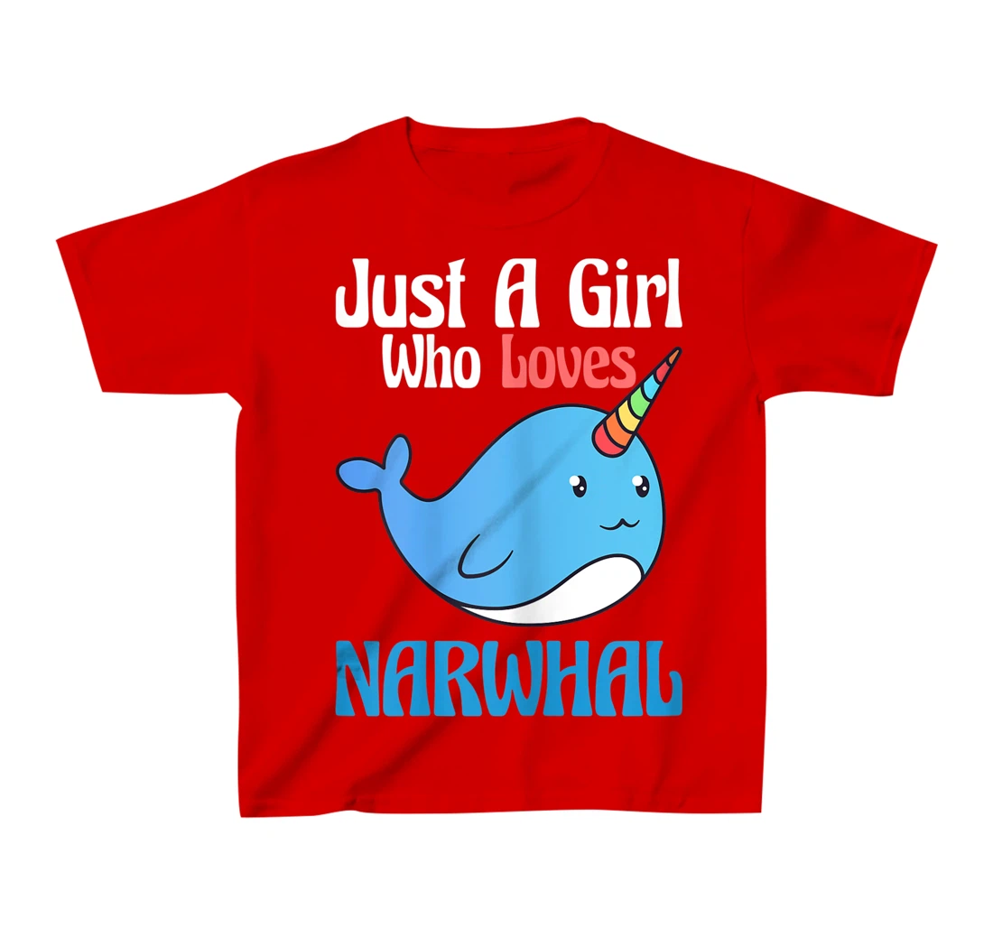 Narwhals For Girls Just A Girl Who Loves Narwhals Gift T-Shirt, Kid T-Shirt and Women T-Shirt