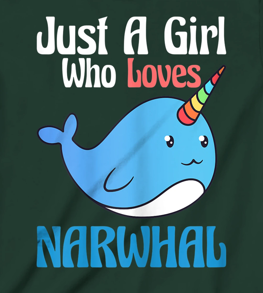 Narwhals For Girls Just A Girl Who Loves Narwhals Gift T-Shirt, Kid T-Shirt and Women T-Shirt