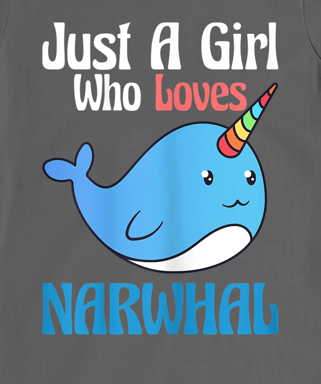 Narwhals For Girls Just A Girl Who Loves Narwhals Gift T-Shirt, Kid T-Shirt and Women T-Shirt