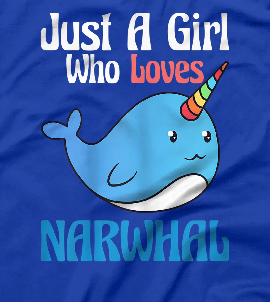 Narwhals For Girls Just A Girl Who Loves Narwhals Gift T-Shirt, Kid T-Shirt and Women T-Shirt