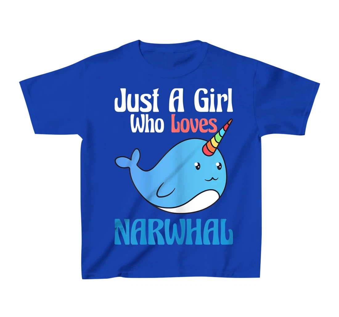 Narwhals For Girls Just A Girl Who Loves Narwhals Gift T-Shirt, Kid T-Shirt and Women T-Shirt