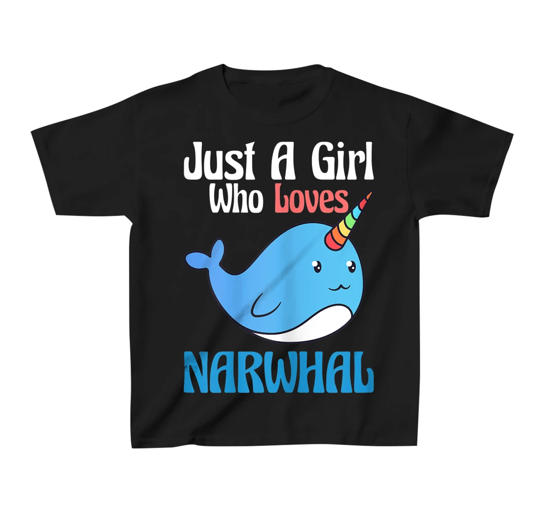 Narwhals For Girls Just A Girl Who Loves Narwhals Gift T-Shirt, Kid T-Shirt and Women T-Shirt