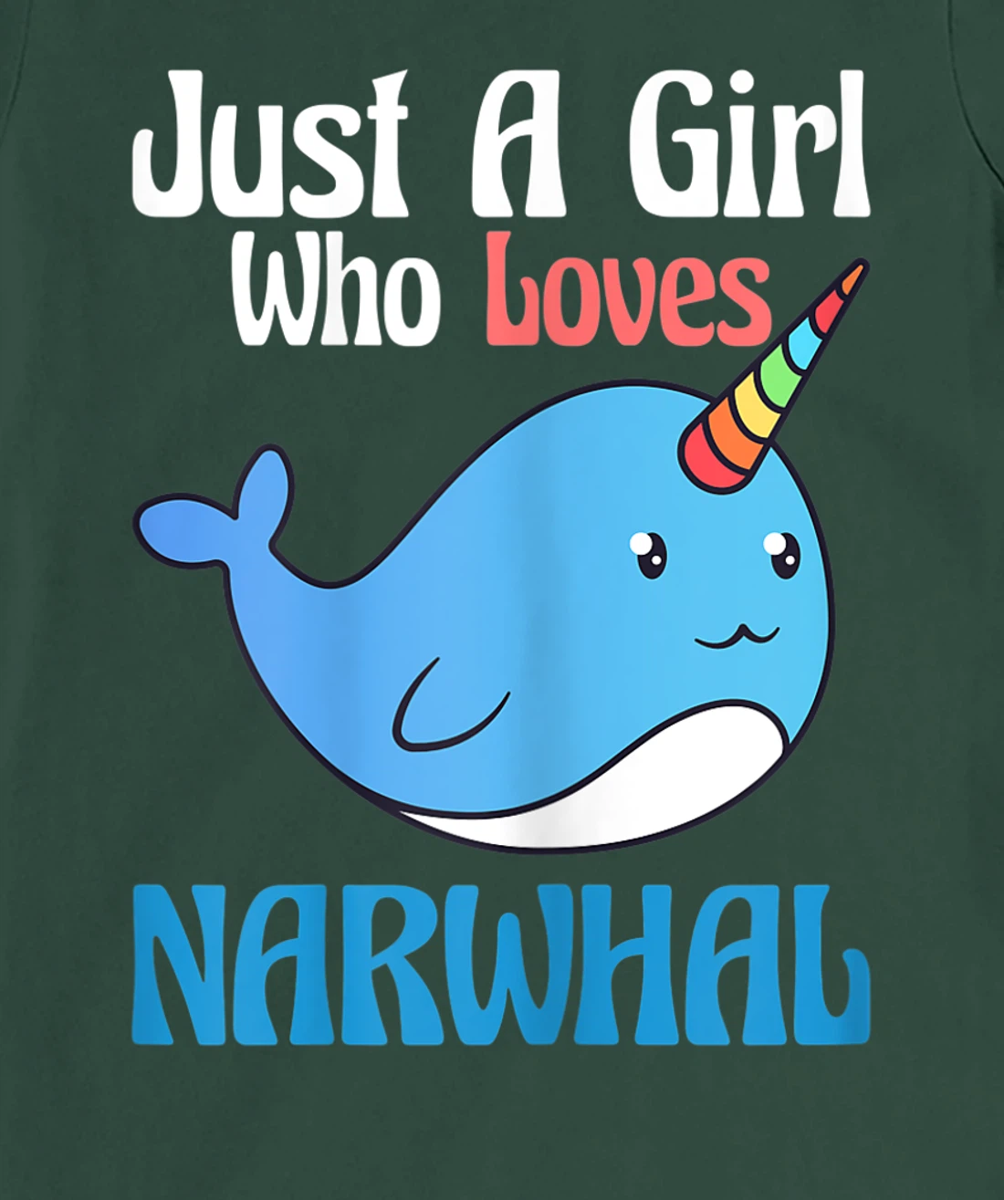 Narwhals For Girls Just A Girl Who Loves Narwhals Gift T-Shirt, Kid T-Shirt and Women T-Shirt