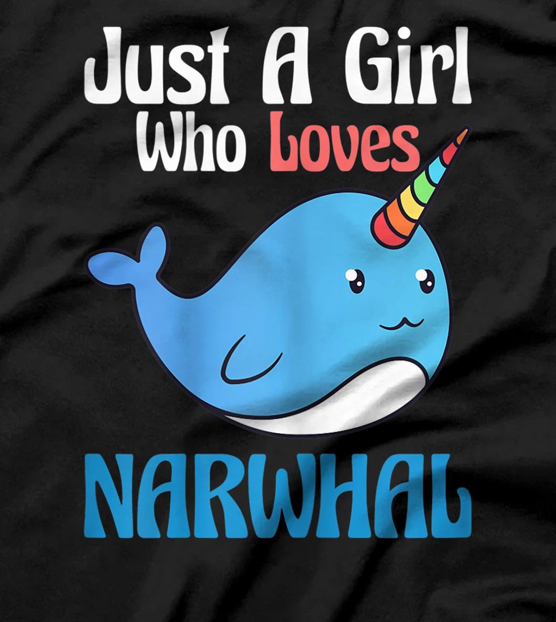 Narwhals For Girls Just A Girl Who Loves Narwhals Gift T-Shirt, Kid T-Shirt and Women T-Shirt