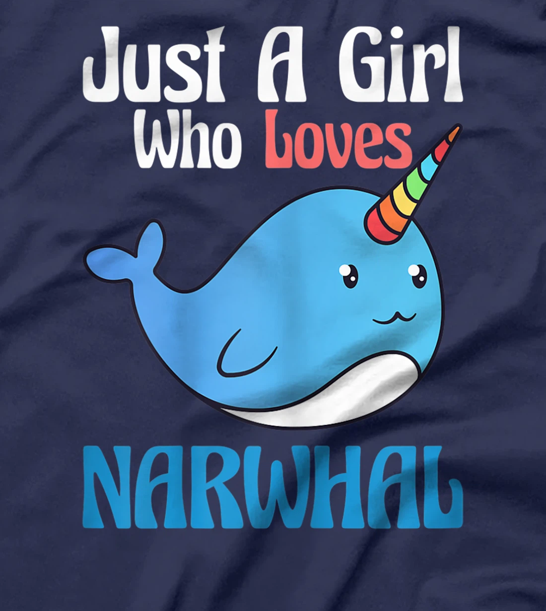 Narwhals For Girls Just A Girl Who Loves Narwhals Gift T-Shirt, Kid T-Shirt and Women T-Shirt