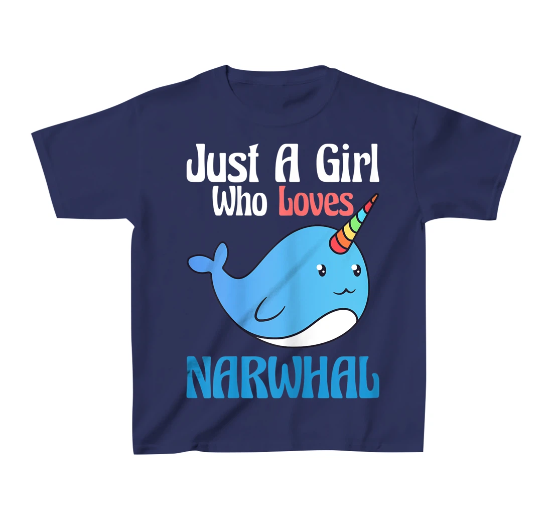 Narwhals For Girls Just A Girl Who Loves Narwhals Gift T-Shirt, Kid T-Shirt and Women T-Shirt