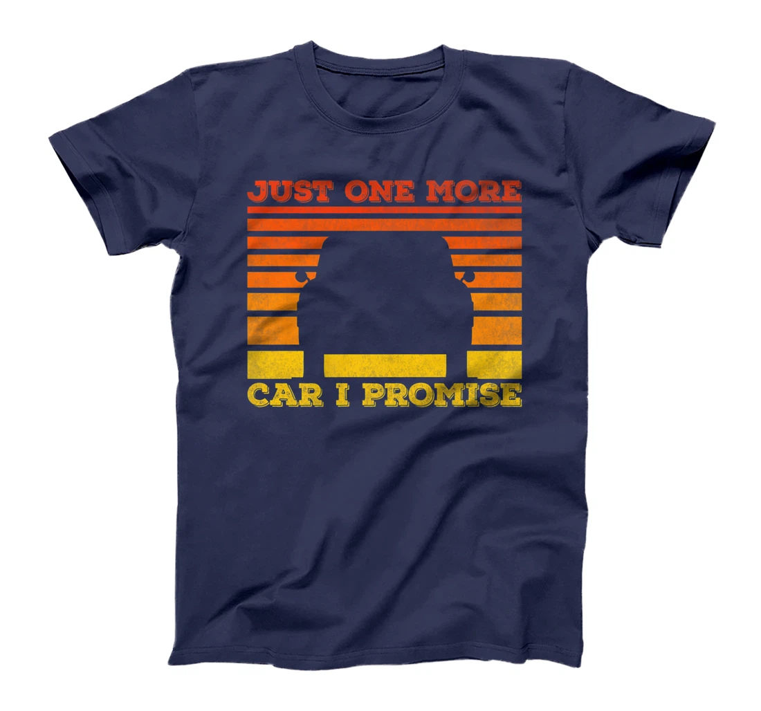 Just One More Car I Promise Funny Car Lover T-Shirt, Women T-Shirt