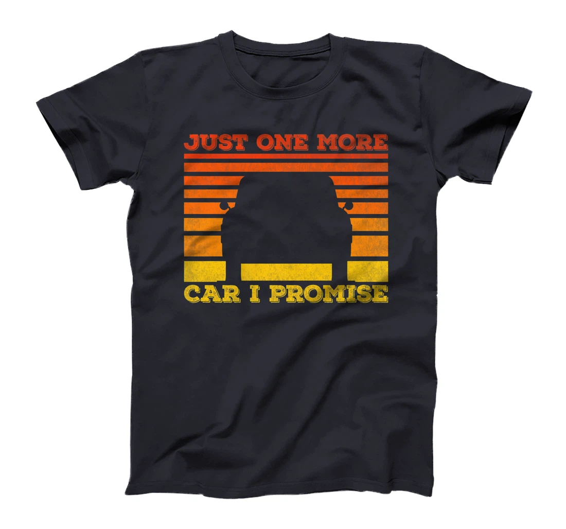 Just One More Car I Promise Funny Car Lover T-Shirt, Women T-Shirt