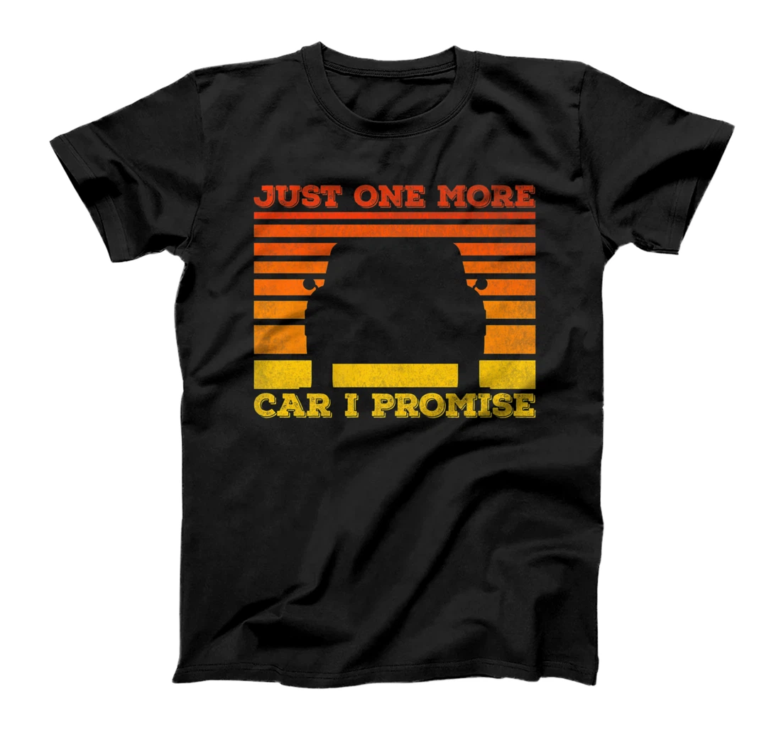 Just One More Car I Promise Funny Car Lover T-Shirt, Women T-Shirt