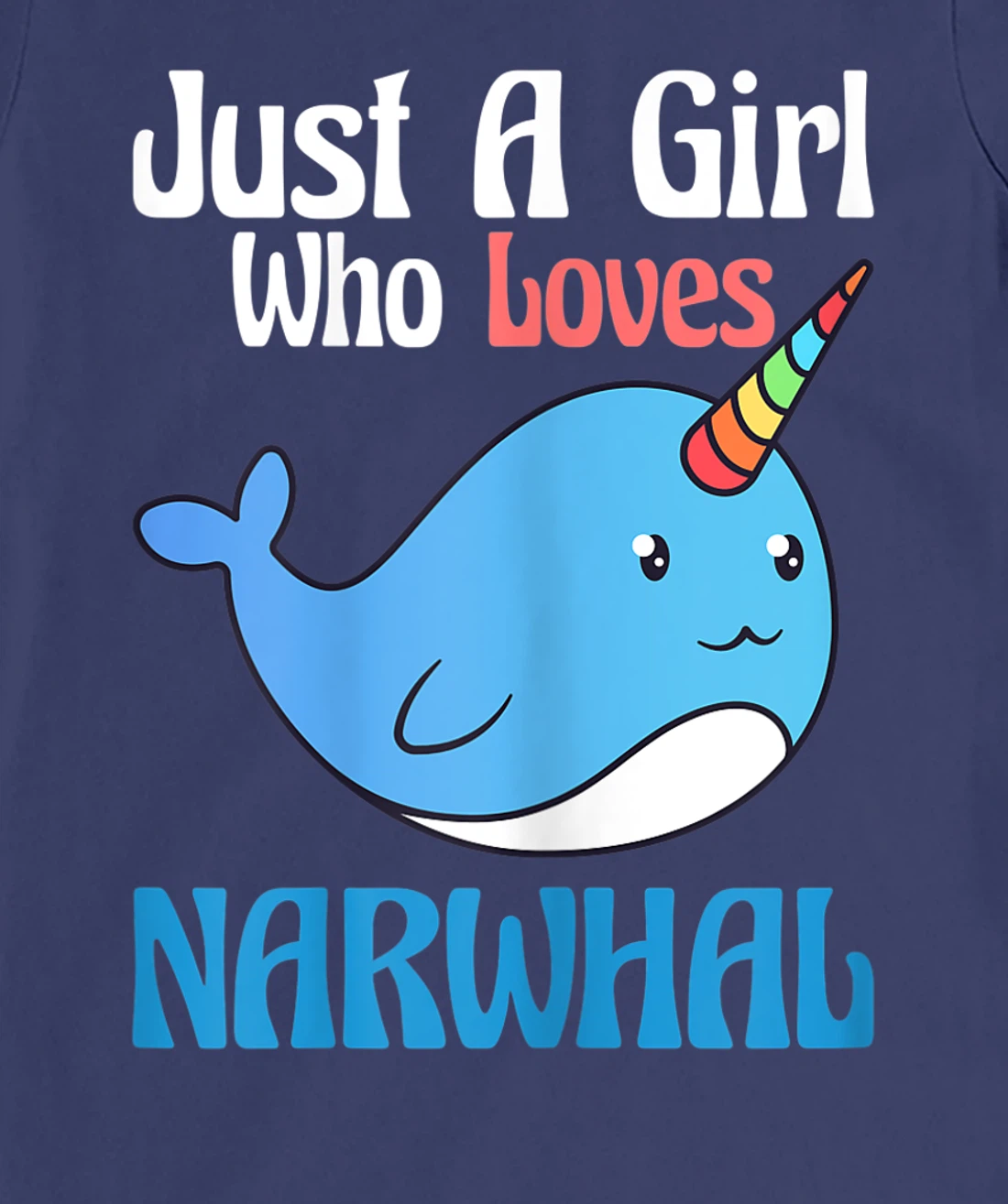 Narwhals For Girls Just A Girl Who Loves Narwhals Gift T-Shirt, Kid T-Shirt and Women T-Shirt