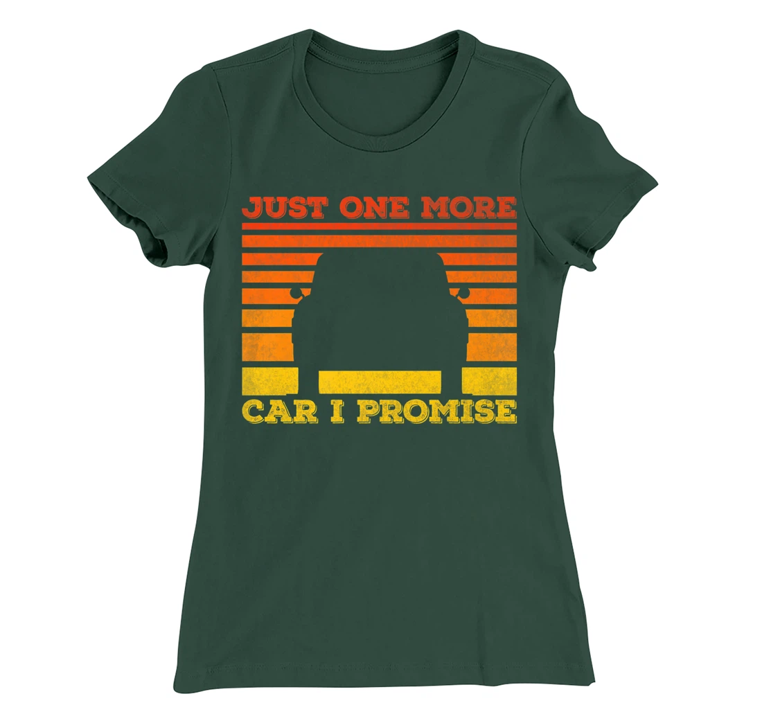 Just One More Car I Promise Funny Car Lover T-Shirt, Women T-Shirt
