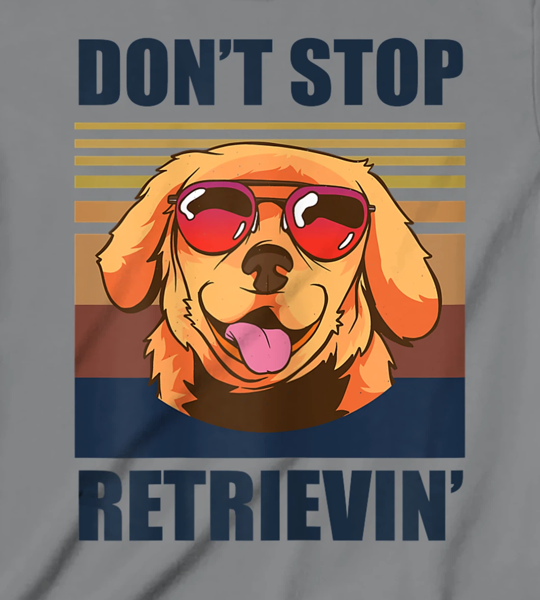 Womens Don't stop retrieving shirt golden retriever dog owner T-Shirt, Kid T-Shirt and Women T-Shirt