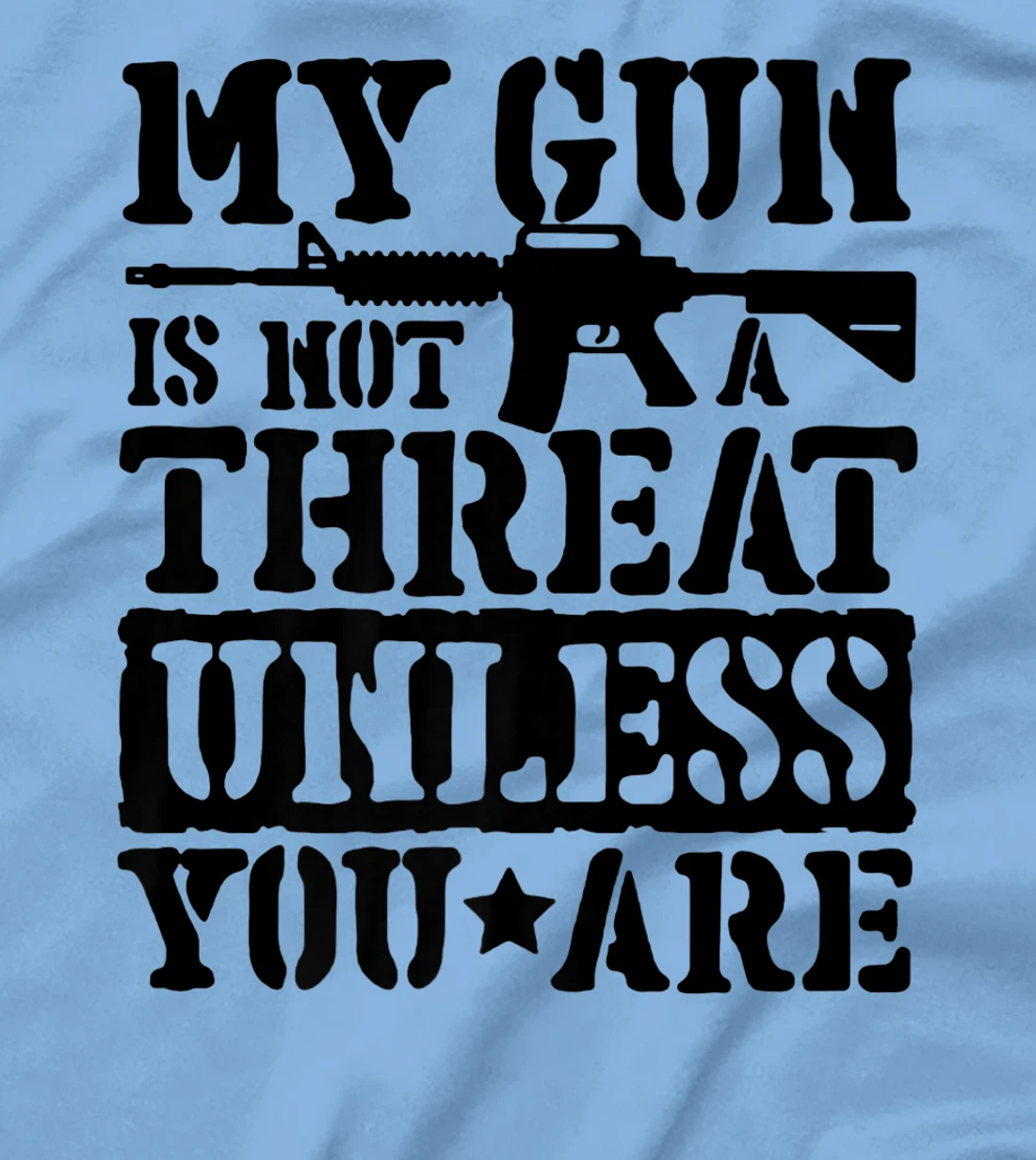 Womens My Gun Is Not A Threat Unless You Are T-Shirt, Women T-Shirt