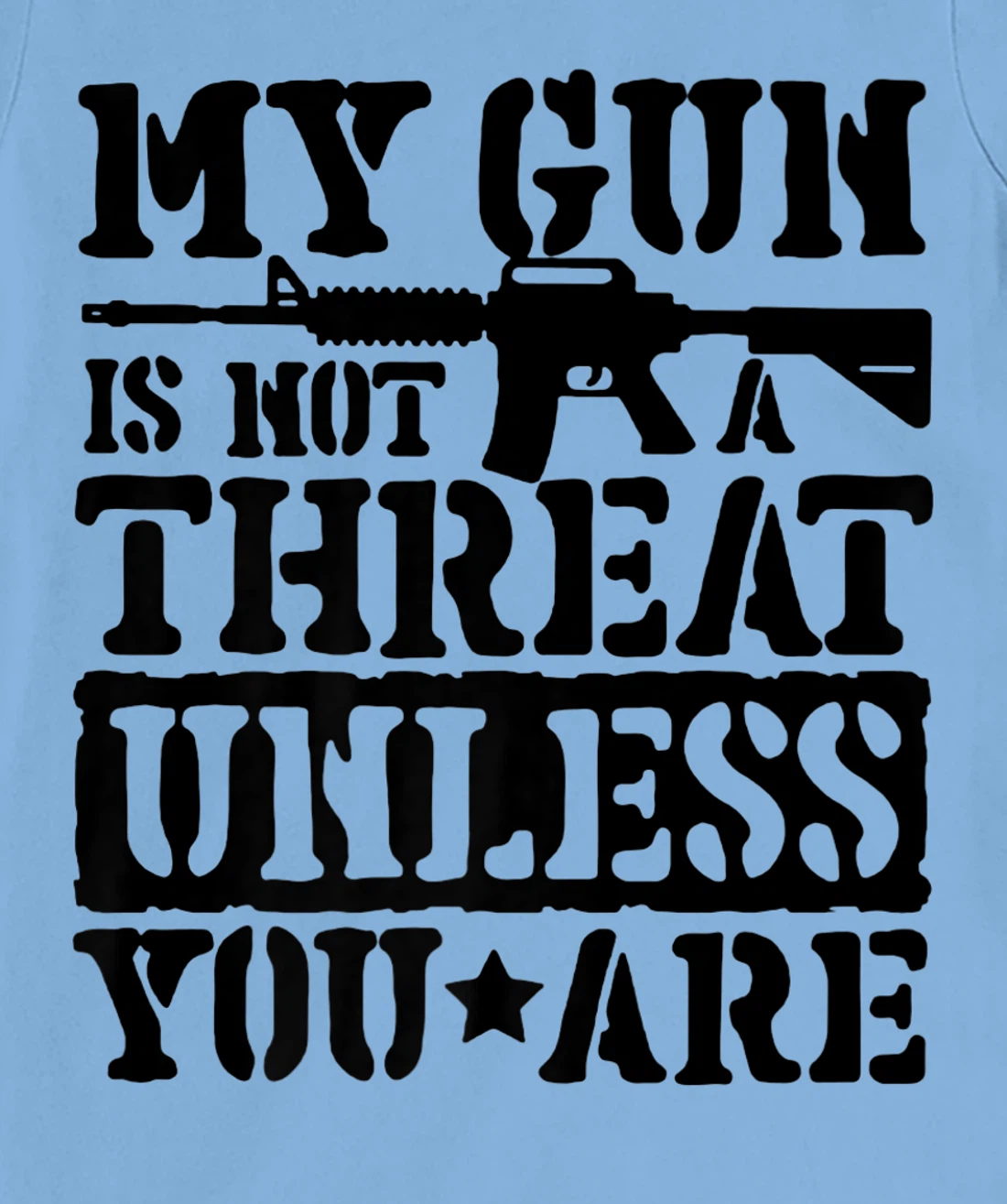 Womens My Gun Is Not A Threat Unless You Are T-Shirt, Women T-Shirt