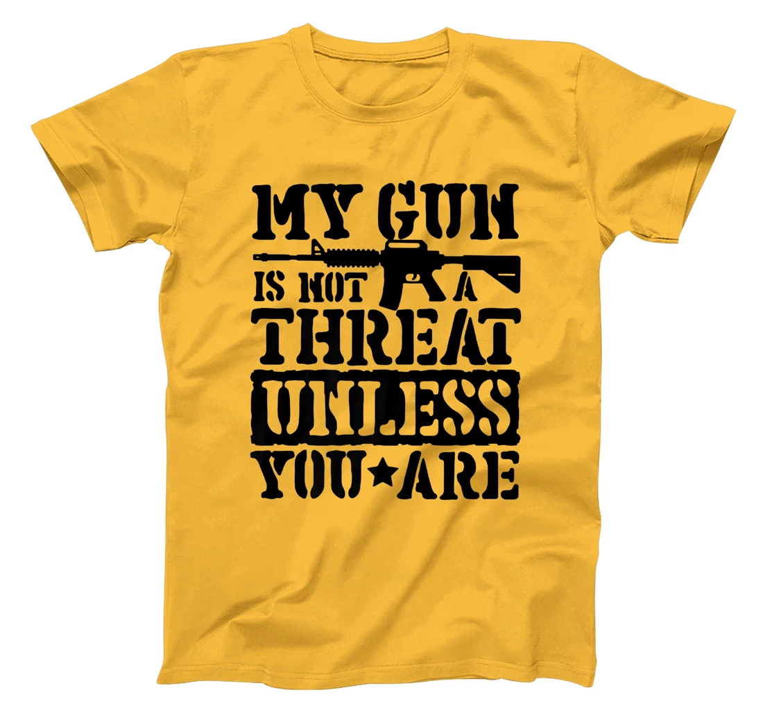 Womens My Gun Is Not A Threat Unless You Are T-Shirt, Women T-Shirt