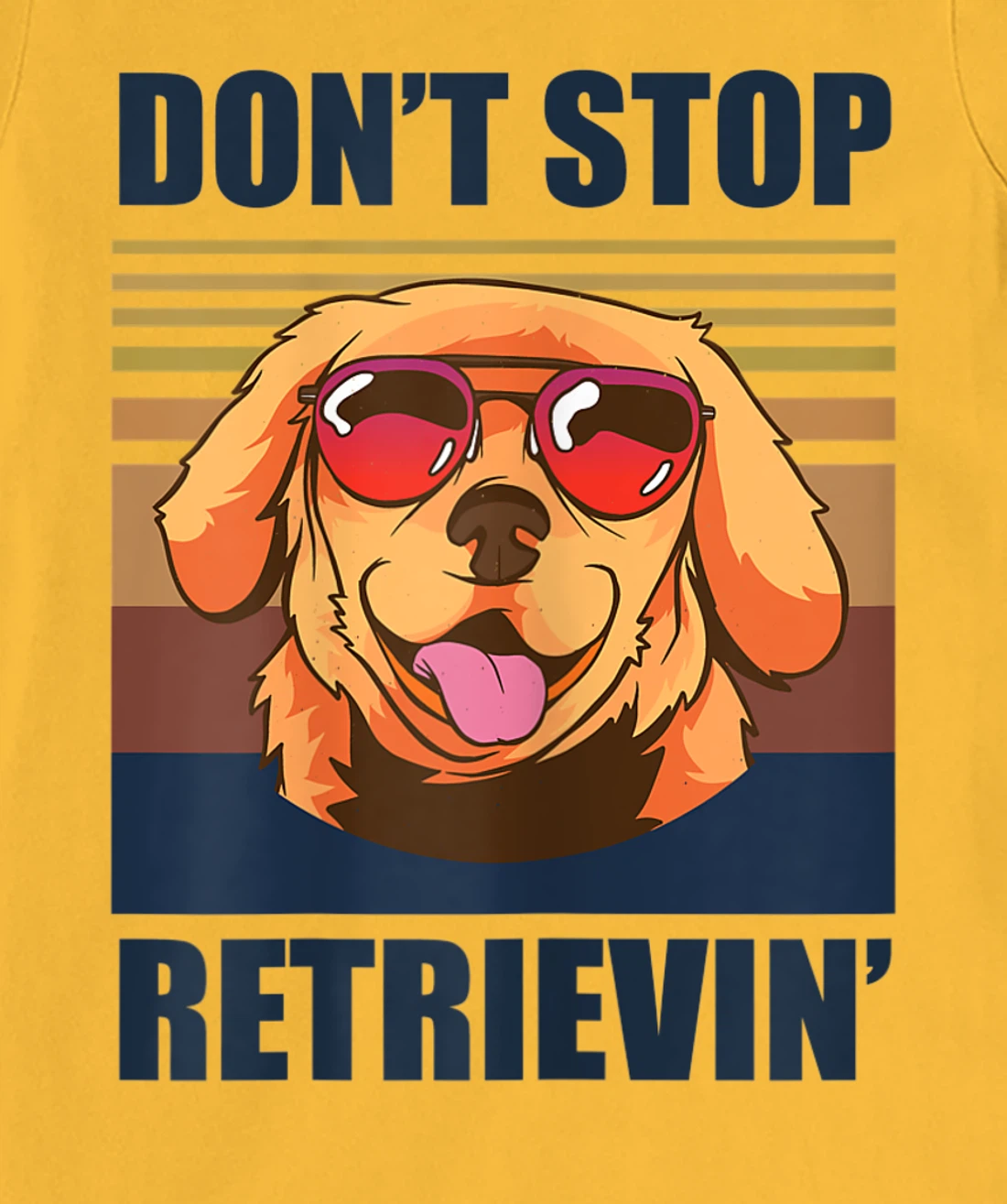 Womens Don't stop retrieving shirt golden retriever dog owner T-Shirt, Kid T-Shirt and Women T-Shirt
