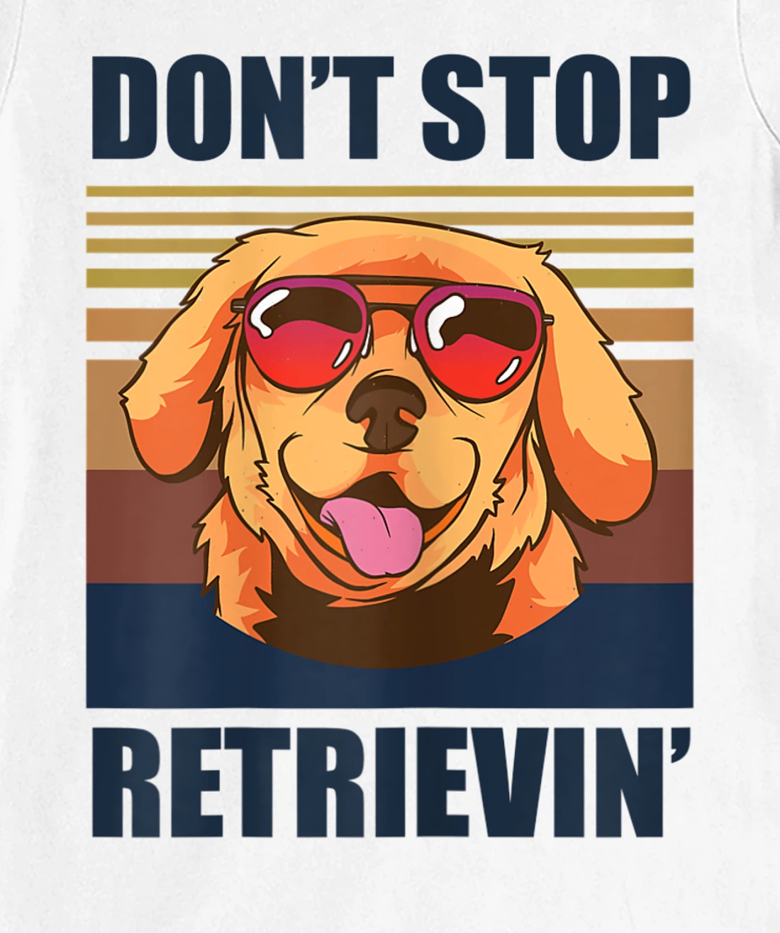 Womens Don't stop retrieving shirt golden retriever dog owner T-Shirt, Kid T-Shirt and Women T-Shirt