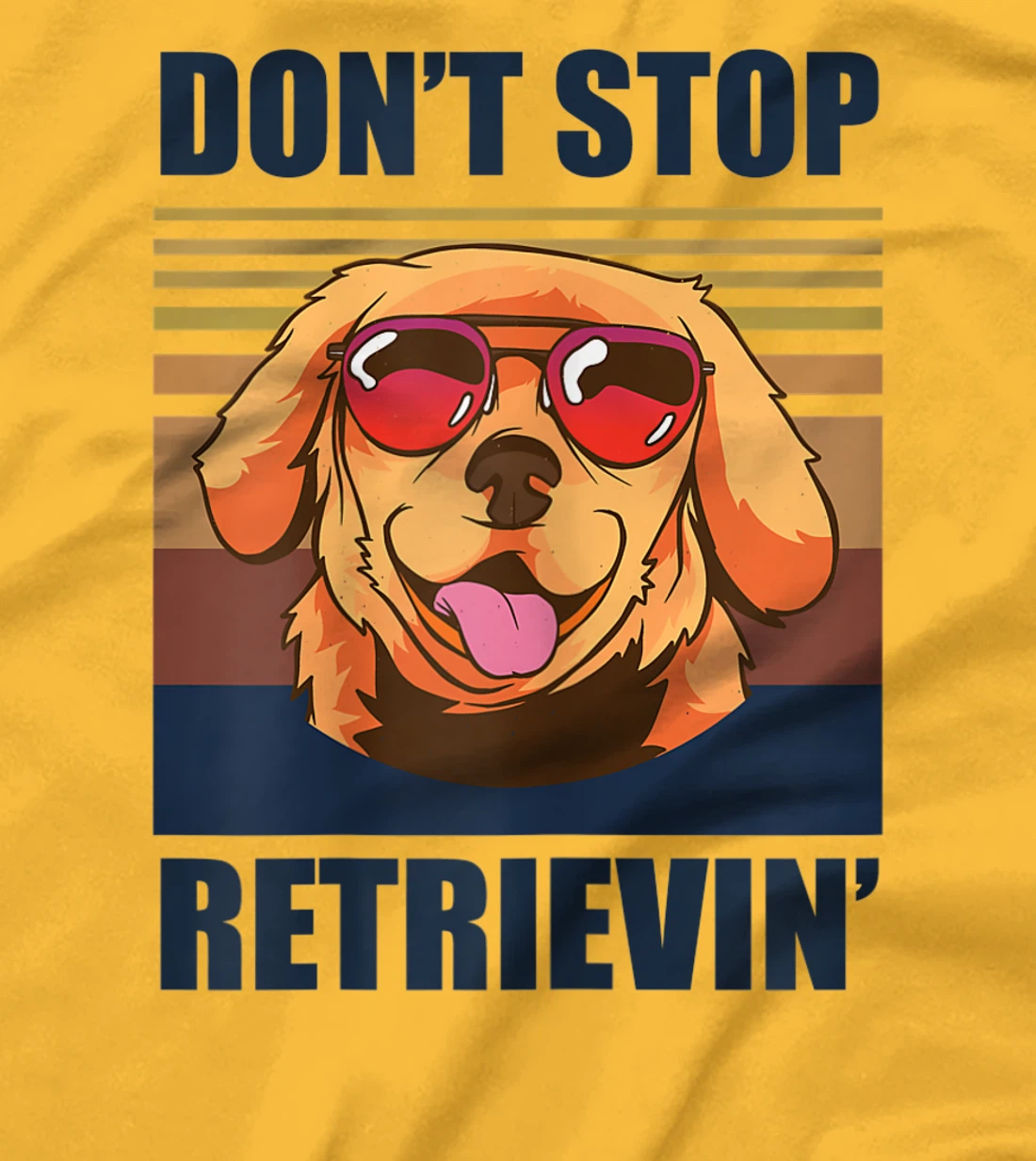 Womens Don't stop retrieving shirt golden retriever dog owner T-Shirt, Kid T-Shirt and Women T-Shirt