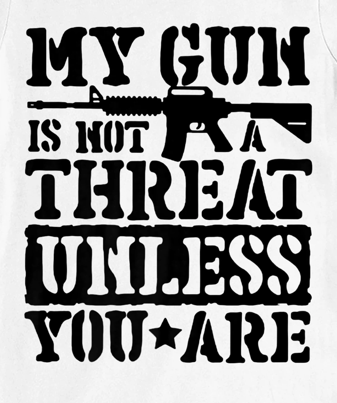 Womens My Gun Is Not A Threat Unless You Are T-Shirt, Women T-Shirt