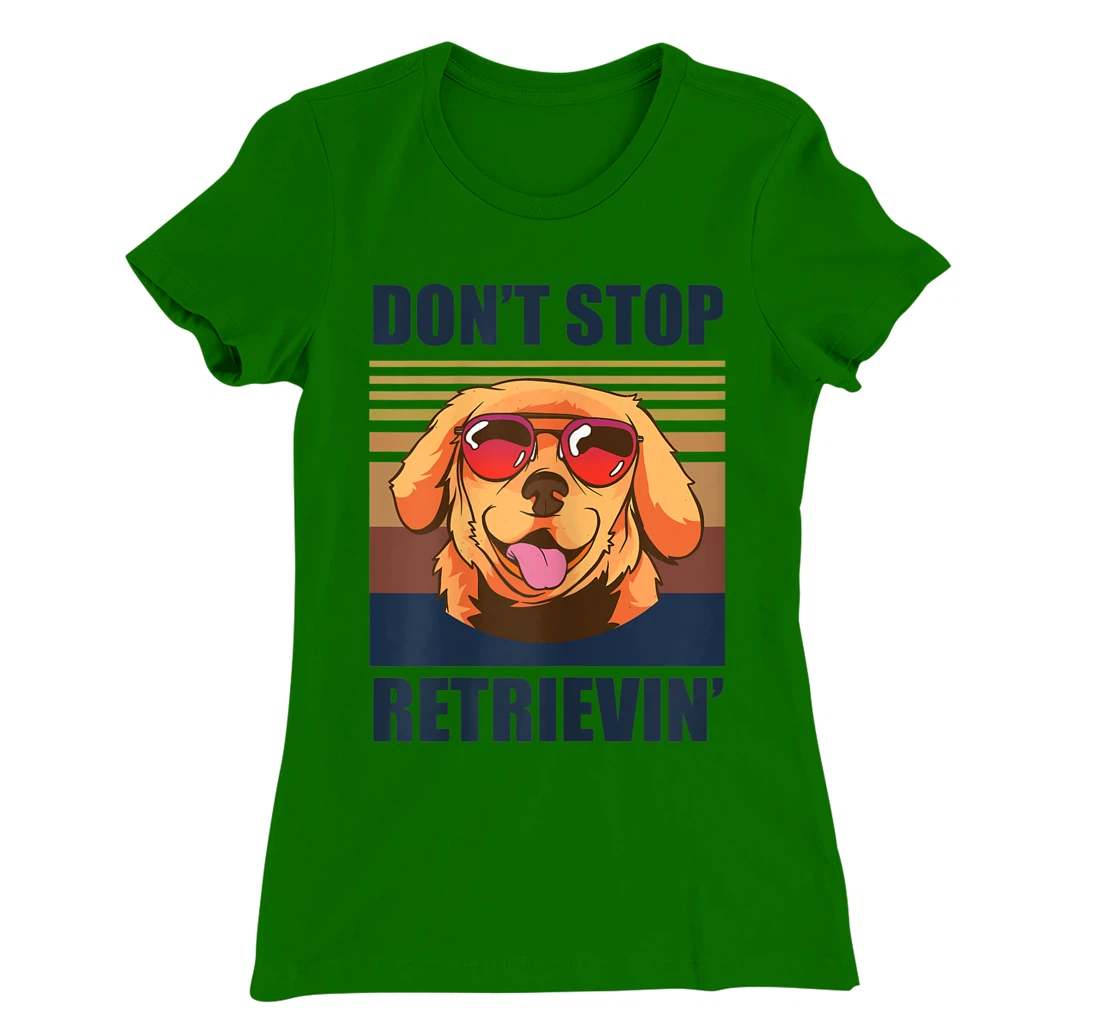 Womens Don't stop retrieving shirt golden retriever dog owner T-Shirt, Kid T-Shirt and Women T-Shirt