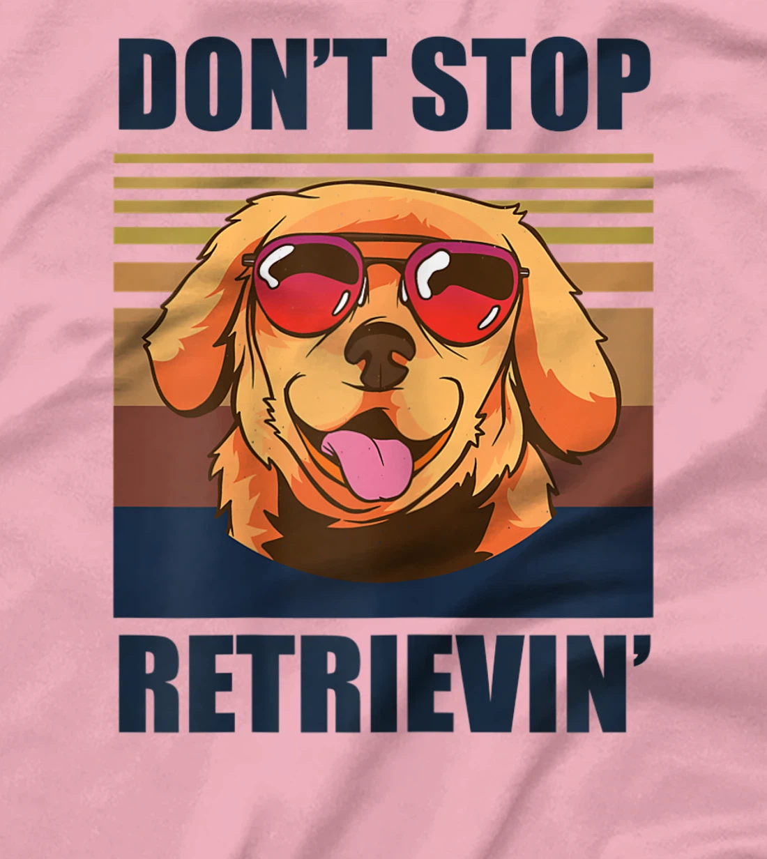 Womens Don't stop retrieving shirt golden retriever dog owner T-Shirt, Kid T-Shirt and Women T-Shirt