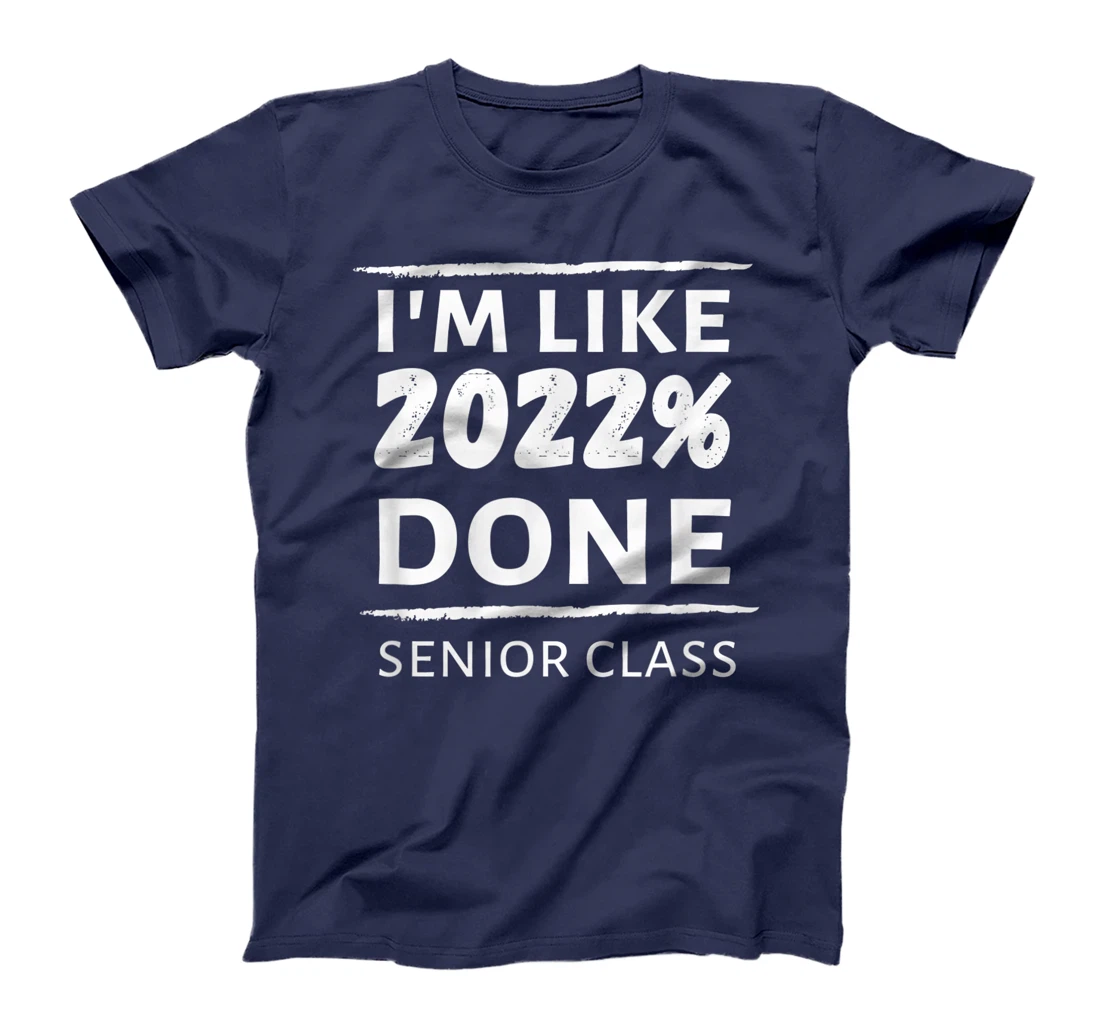 I'm Like 2022% Done Senior Class Graduate Class of 2022 Grad T-Shirt, Women T-Shirt