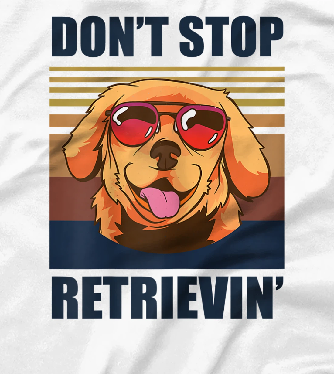 Womens Don't stop retrieving shirt golden retriever dog owner T-Shirt, Kid T-Shirt and Women T-Shirt