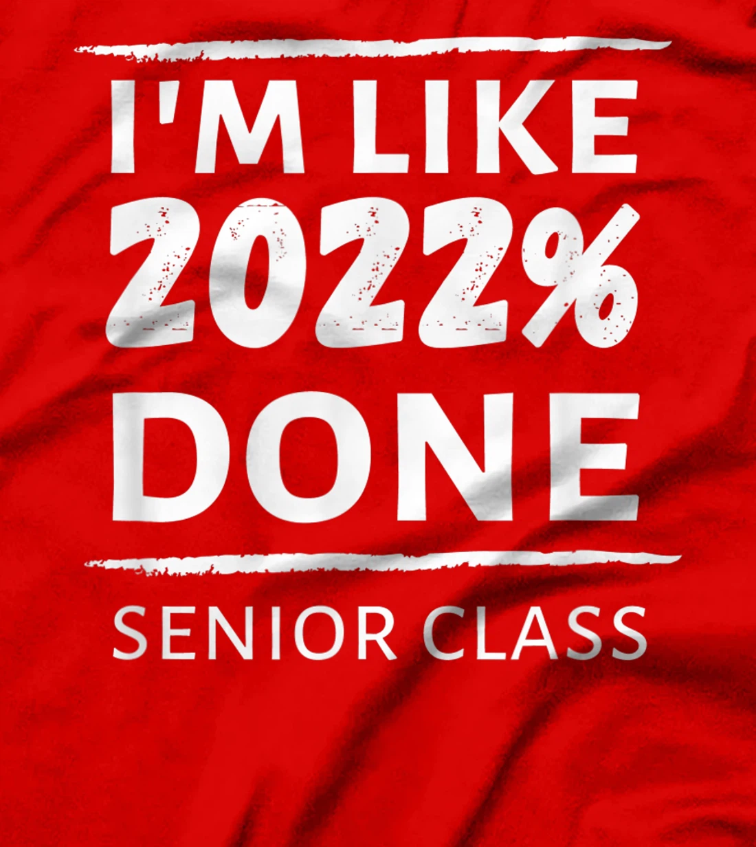 I'm Like 2022% Done Senior Class Graduate Class of 2022 Grad T-Shirt, Women T-Shirt