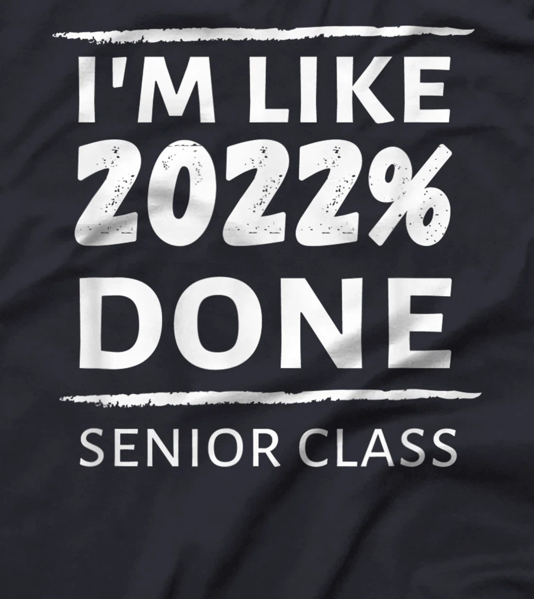 I'm Like 2022% Done Senior Class Graduate Class of 2022 Grad T-Shirt, Women T-Shirt
