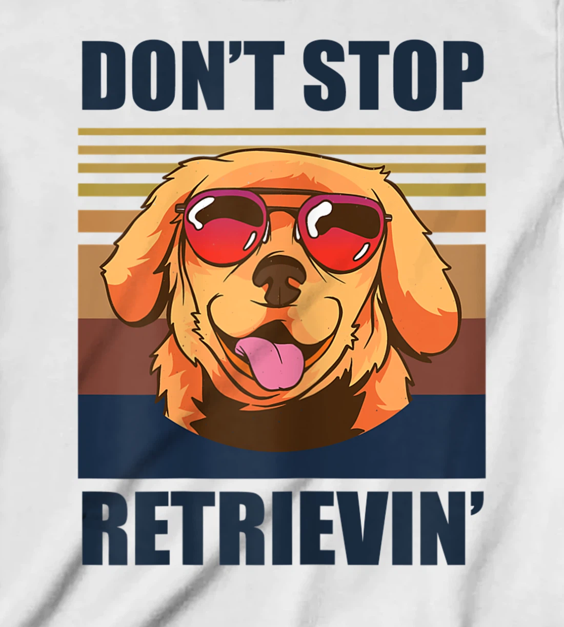 Womens Don't stop retrieving shirt golden retriever dog owner T-Shirt, Kid T-Shirt and Women T-Shirt