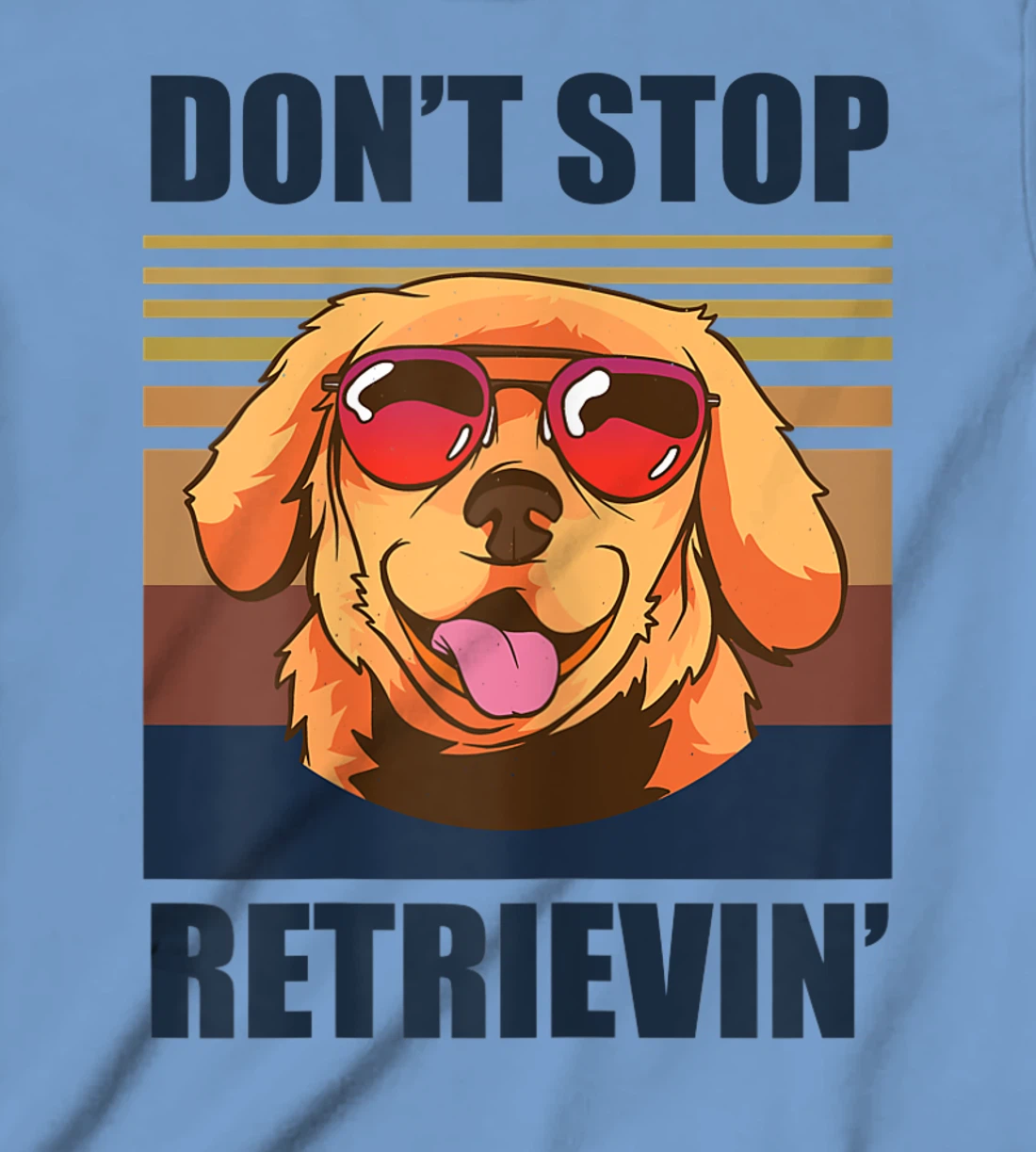 Womens Don't stop retrieving shirt golden retriever dog owner T-Shirt, Kid T-Shirt and Women T-Shirt