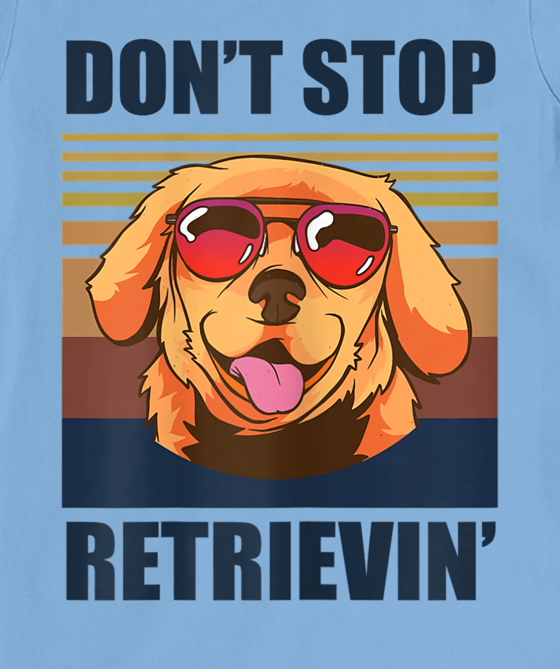 Womens Don't stop retrieving shirt golden retriever dog owner T-Shirt, Kid T-Shirt and Women T-Shirt