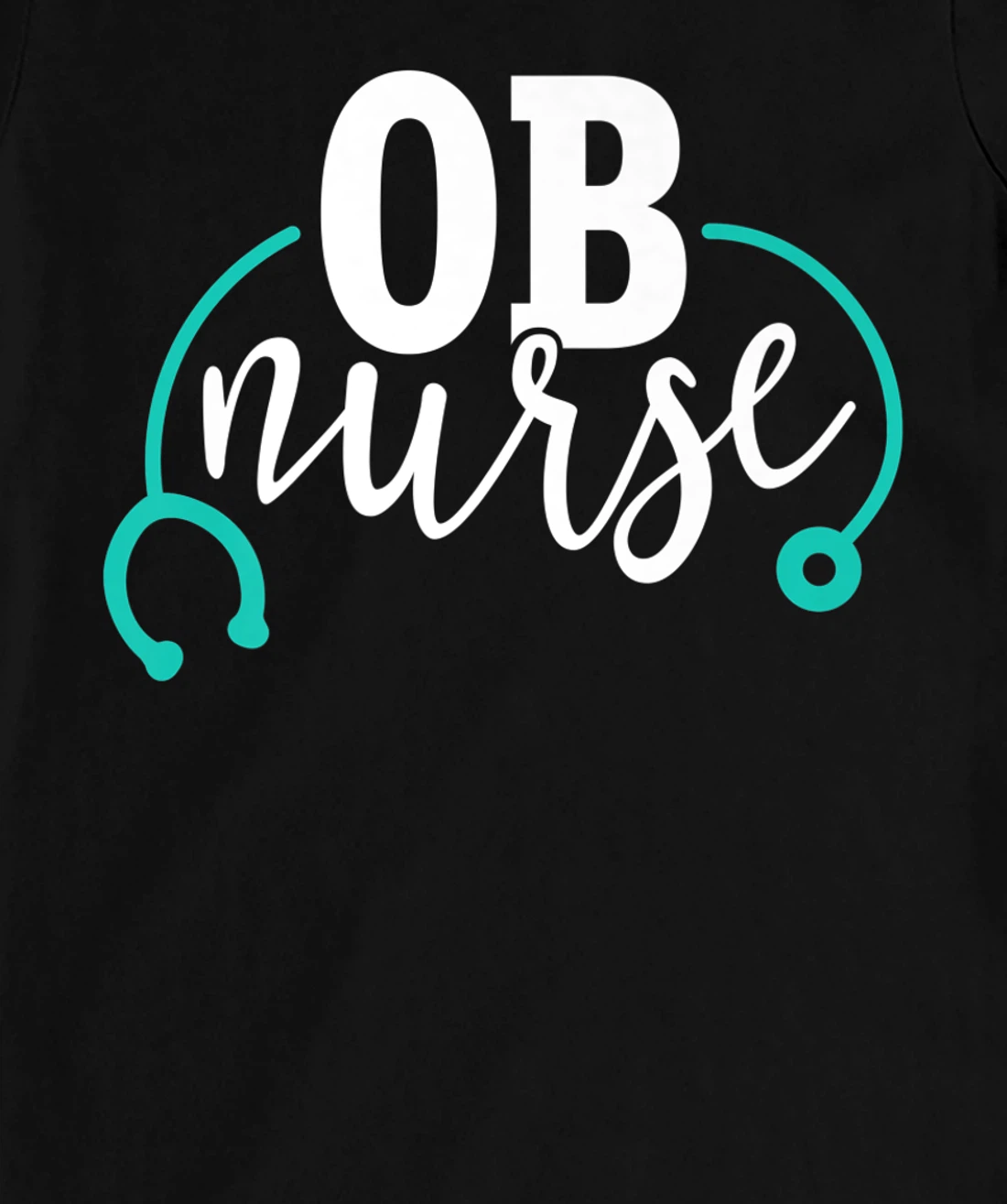 Cute OB Nurse - Teal Stethoscope - Newborn Obstetrics RN T-Shirt, Women T-Shirt