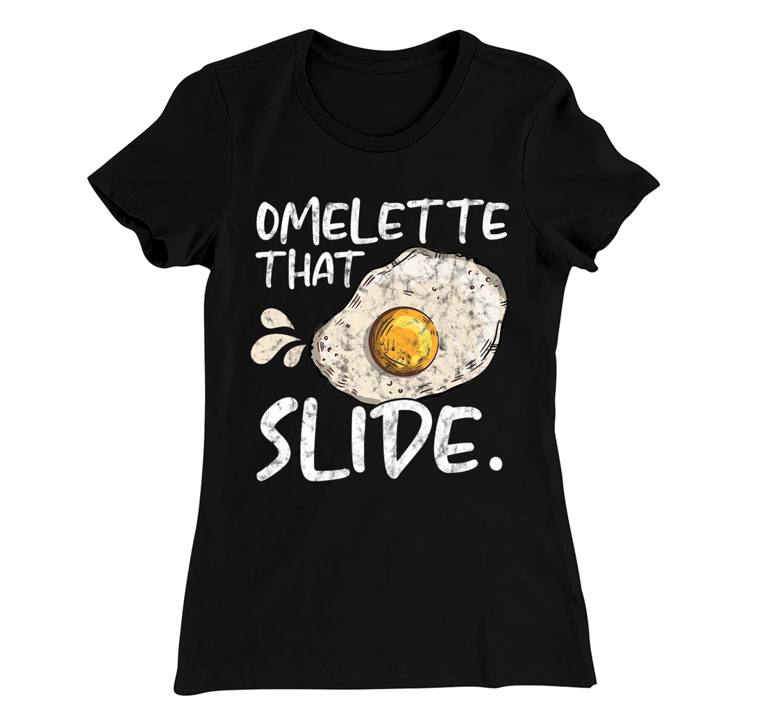 Omelette That Slide Breakfast Egg Food Lover T-Shirt, Women T-Shirt