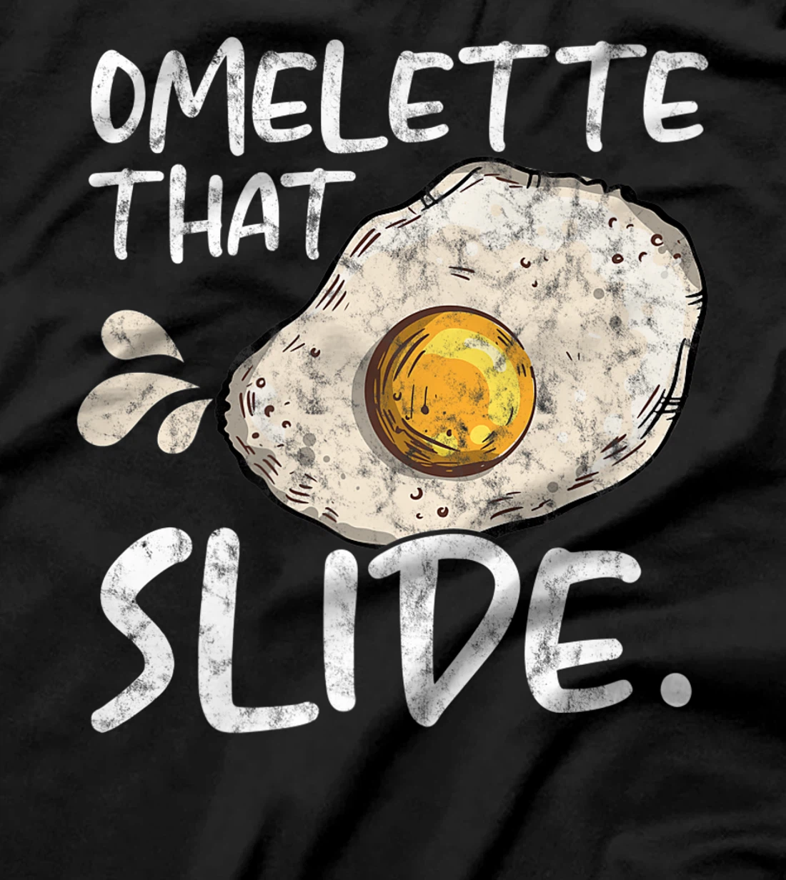 Omelette That Slide Breakfast Egg Food Lover T-Shirt, Women T-Shirt