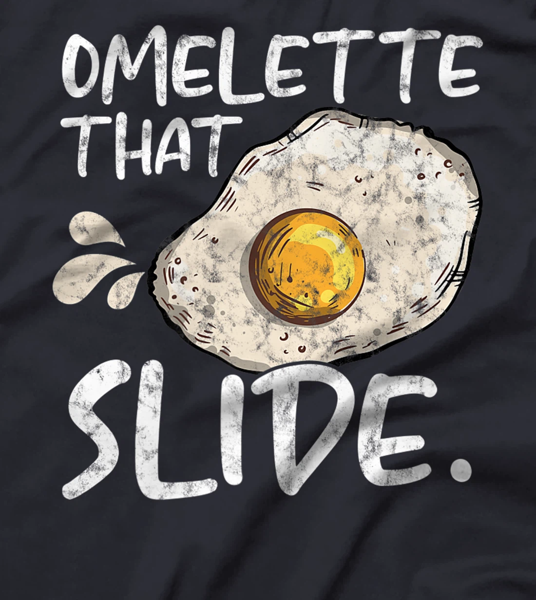 Omelette That Slide Breakfast Egg Food Lover T-Shirt, Women T-Shirt