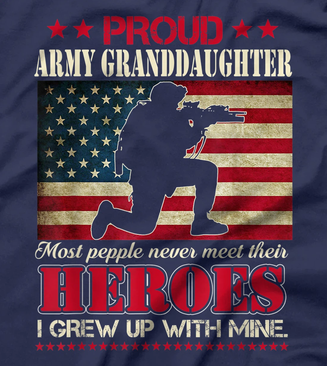 Proud Army Granddaughter I Raised My Heroes US Flag Tee Army T-Shirt, Women T-Shirt