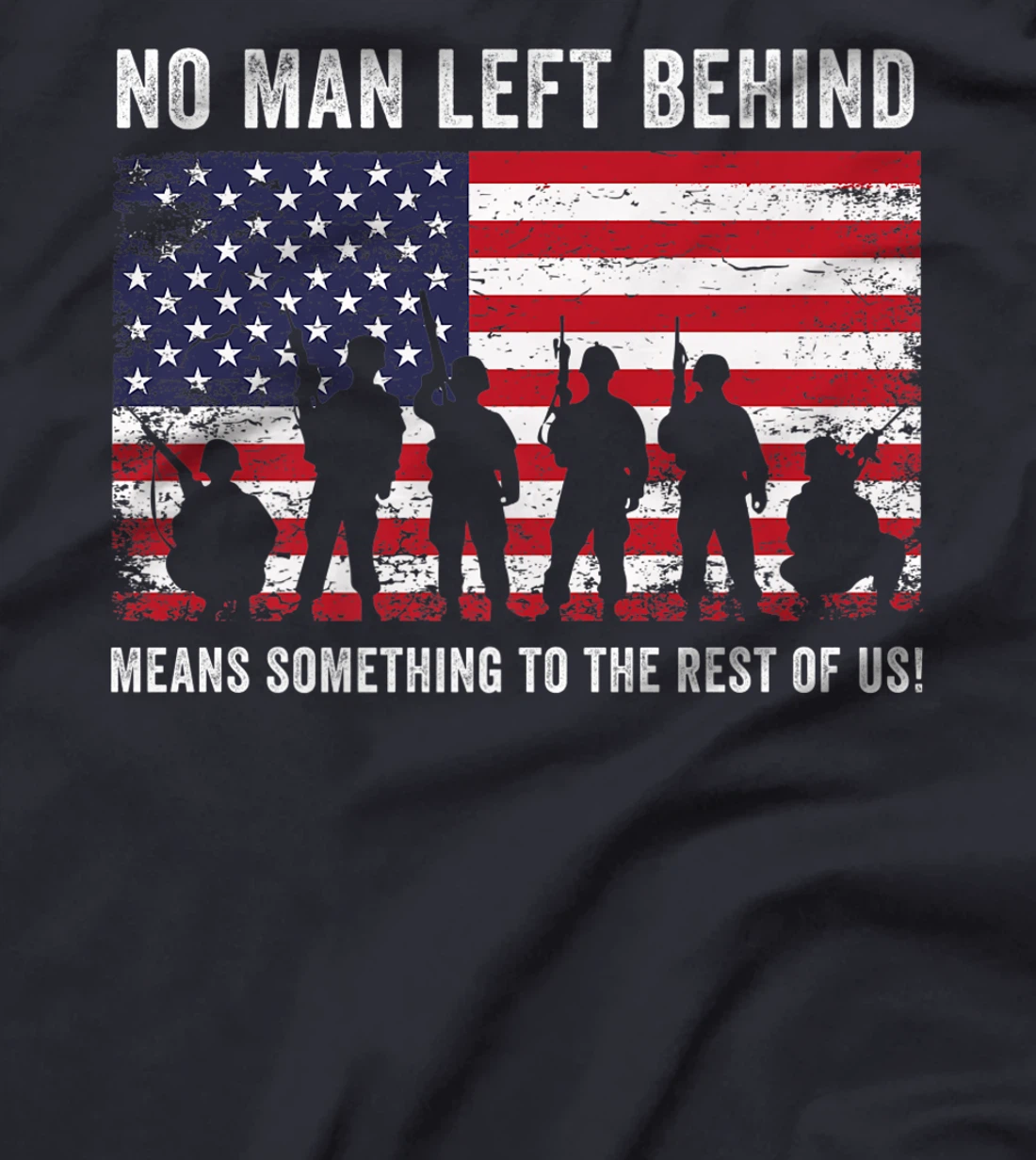 No Man Left Behind Means Something To The Rest Of Us Veteran T-Shirt, Kid T-Shirt and Women T-Shirt