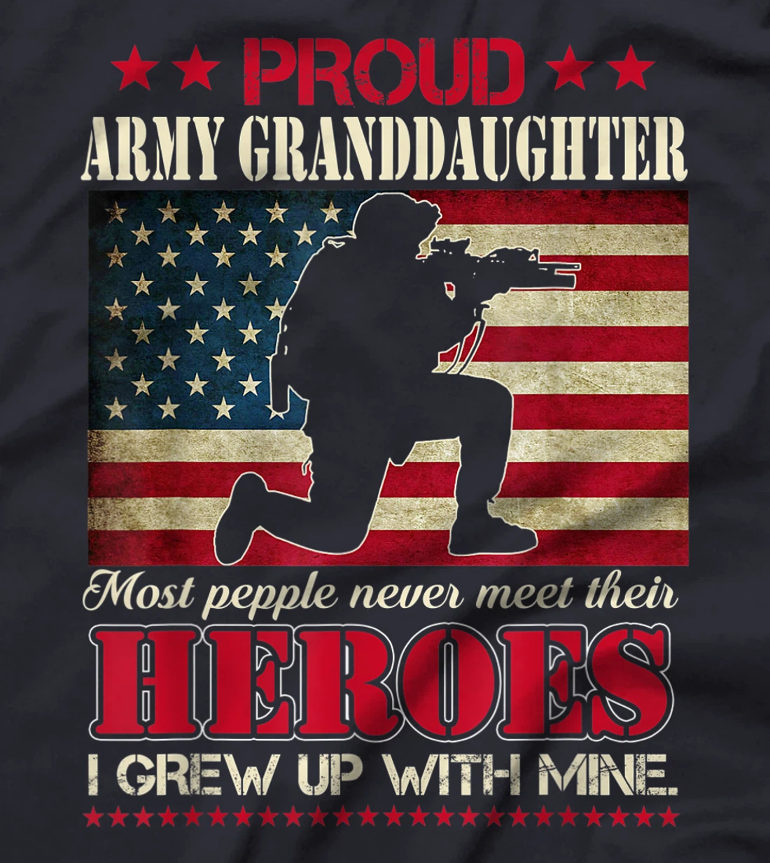 Proud Army Granddaughter I Raised My Heroes US Flag Tee Army T-Shirt, Women T-Shirt