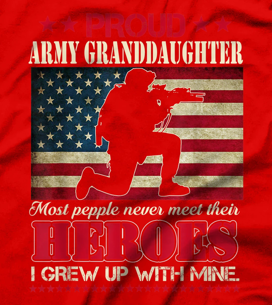 Proud Army Granddaughter I Raised My Heroes US Flag Tee Army T-Shirt, Women T-Shirt
