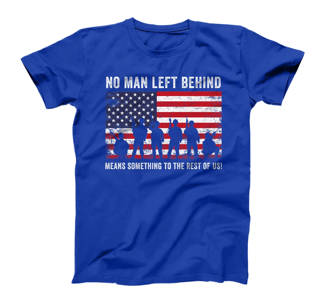 No Man Left Behind Means Something To The Rest Of Us Veteran T-Shirt, Kid T-Shirt and Women T-Shirt