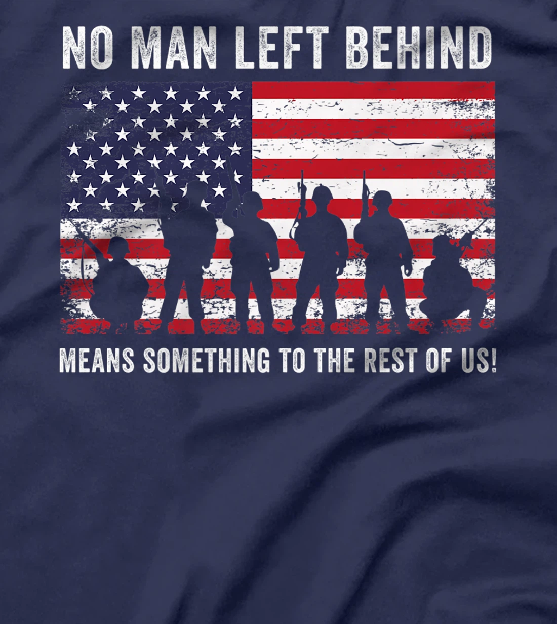 No Man Left Behind Means Something To The Rest Of Us Veteran T-Shirt, Kid T-Shirt and Women T-Shirt