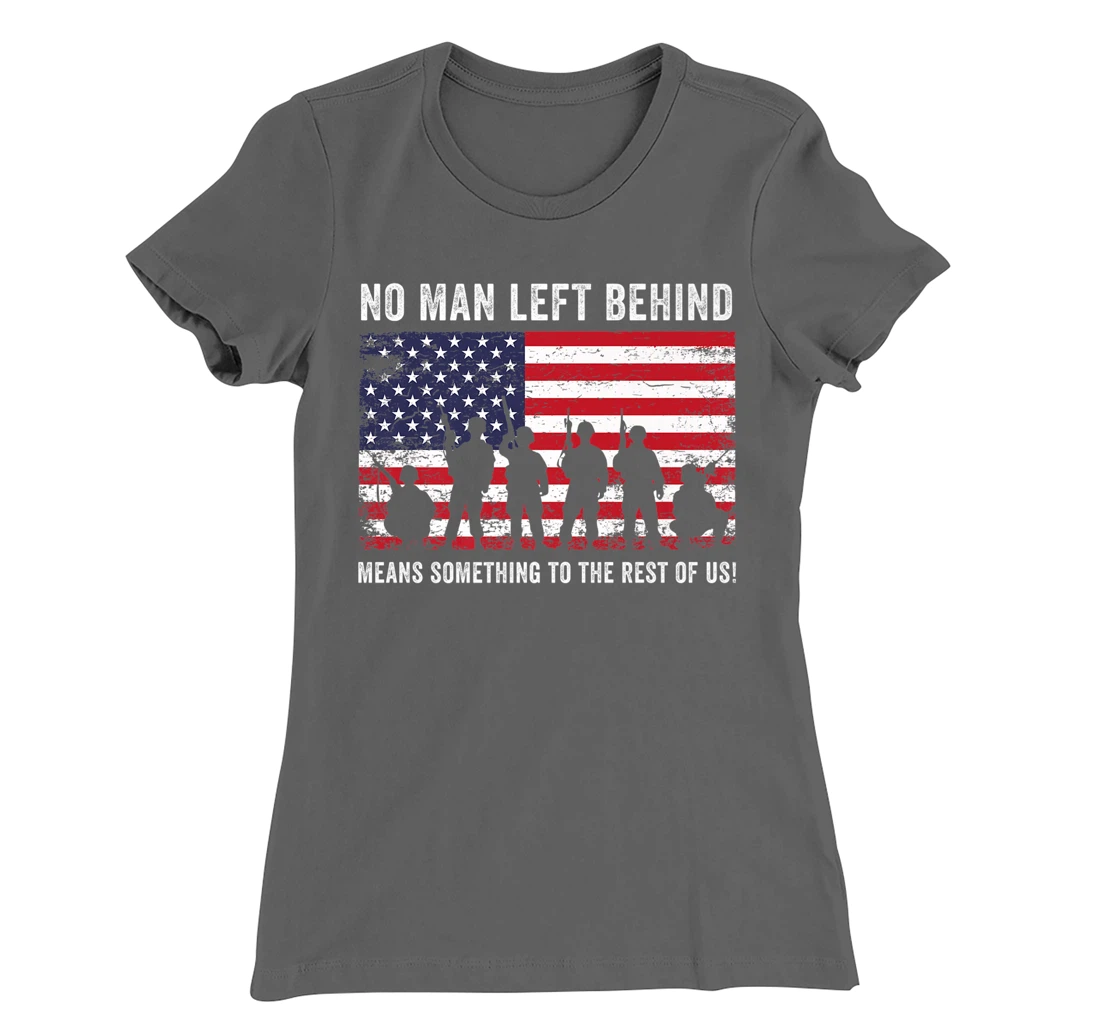 No Man Left Behind Means Something To The Rest Of Us Veteran T-Shirt, Kid T-Shirt and Women T-Shirt