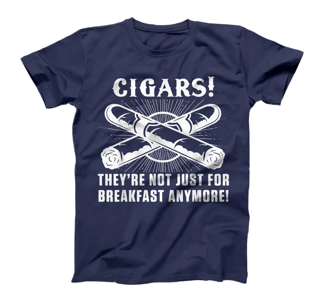 Cigars For Breakfast Smoking Tobacco Cigar Smoker Lover T-Shirt, Women T-Shirt